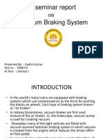 A Seminar Report On Vacuum Braking System: Presented By:-Sudhir Kumar. Roll No: - 1836010 M.Tech. (Thermal)