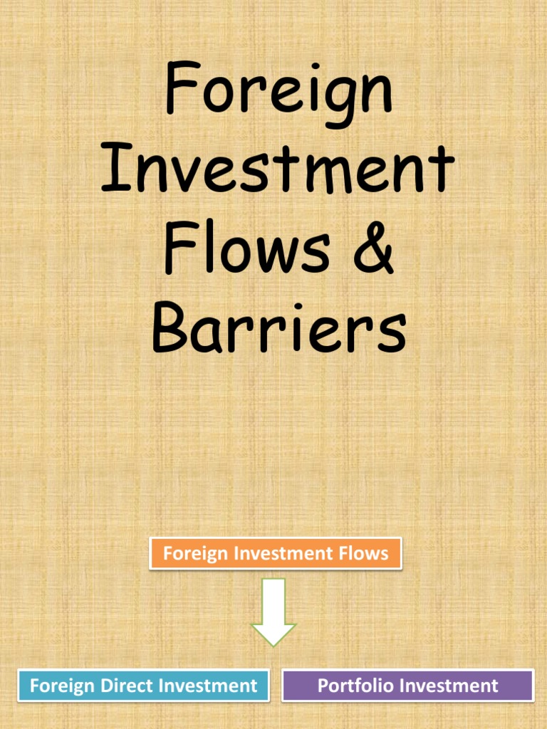 Foreign Investment Flows & Barriers PDF Foreign Direct Investment