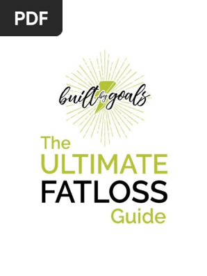1542619302682_built by Goals - Ultimate Fat Loss Guide (Update February 2018)