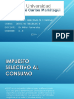 Impuesto Selectivo Al Consumo Curso: Derecho Tributario Ii Docente: Dr. Milton Fernandez Semestre: X - B 2019 - 1