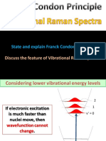 State and Explain Franck Condon Principle.: Discuss The Feature of Vibrational Raman Spectra