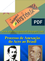 PROCESSO DE Anexação Do Acre Ao Brasil