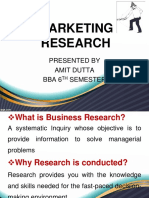 Marketing Research: Presented by Amit Dutta Bba 6 Semester