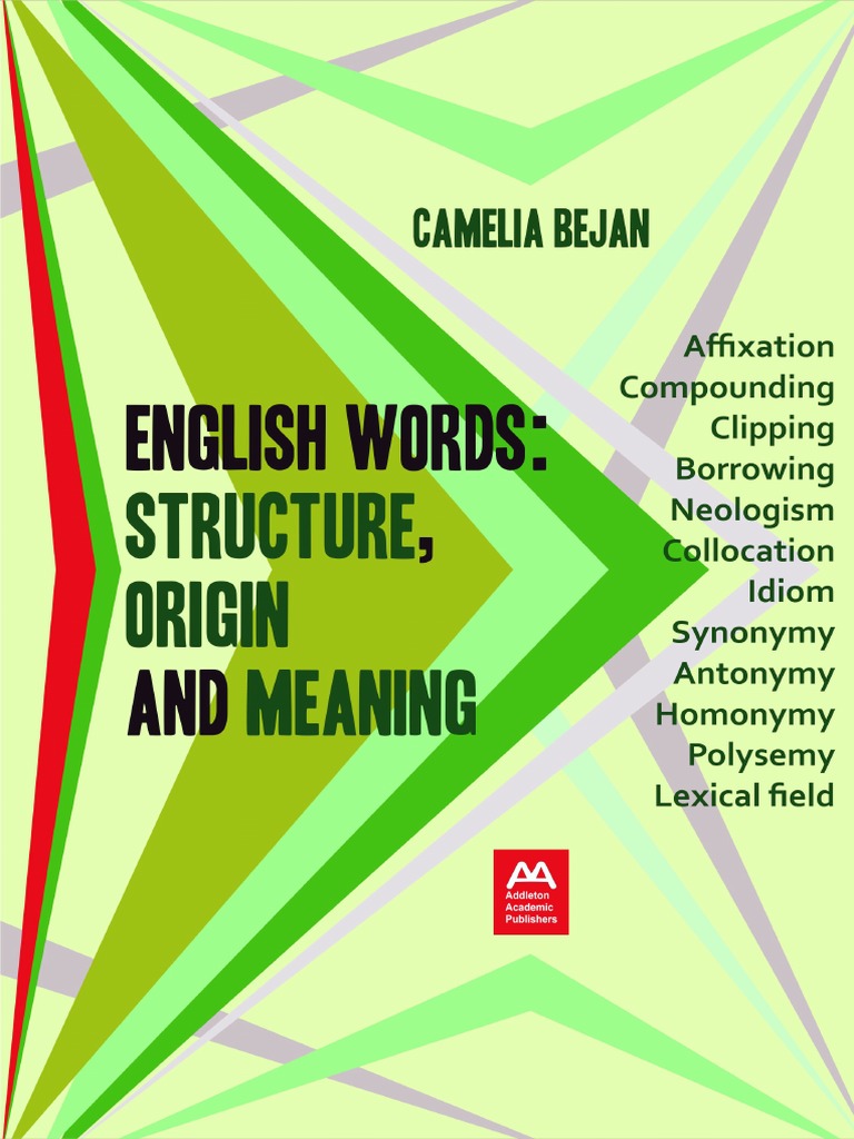 Language Culture Creativity 1 Bejan Camelia English Words Structure Origin And Meaning A Linguistic Introduction Addleton Academic Publishers 17 Morphology Linguistics Lexicon