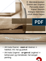 E. Mendeskripsikan Esensi Dan Urgensi Pancasila Dalam Kajian Sejarah Bangsa Indonesia Untuk Masa Depan