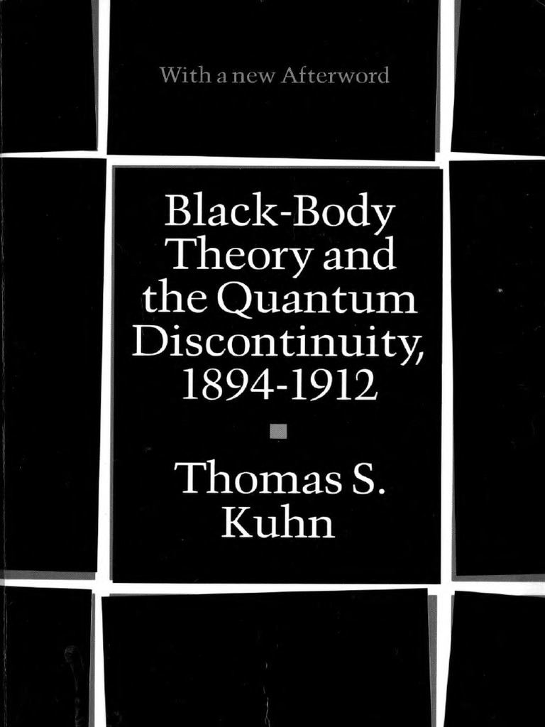 Kuhn Thomas Black Body Theory The Quantum Discontinuity Chicago 1978 Quantum Mechanics Thermodynamic Equilibrium