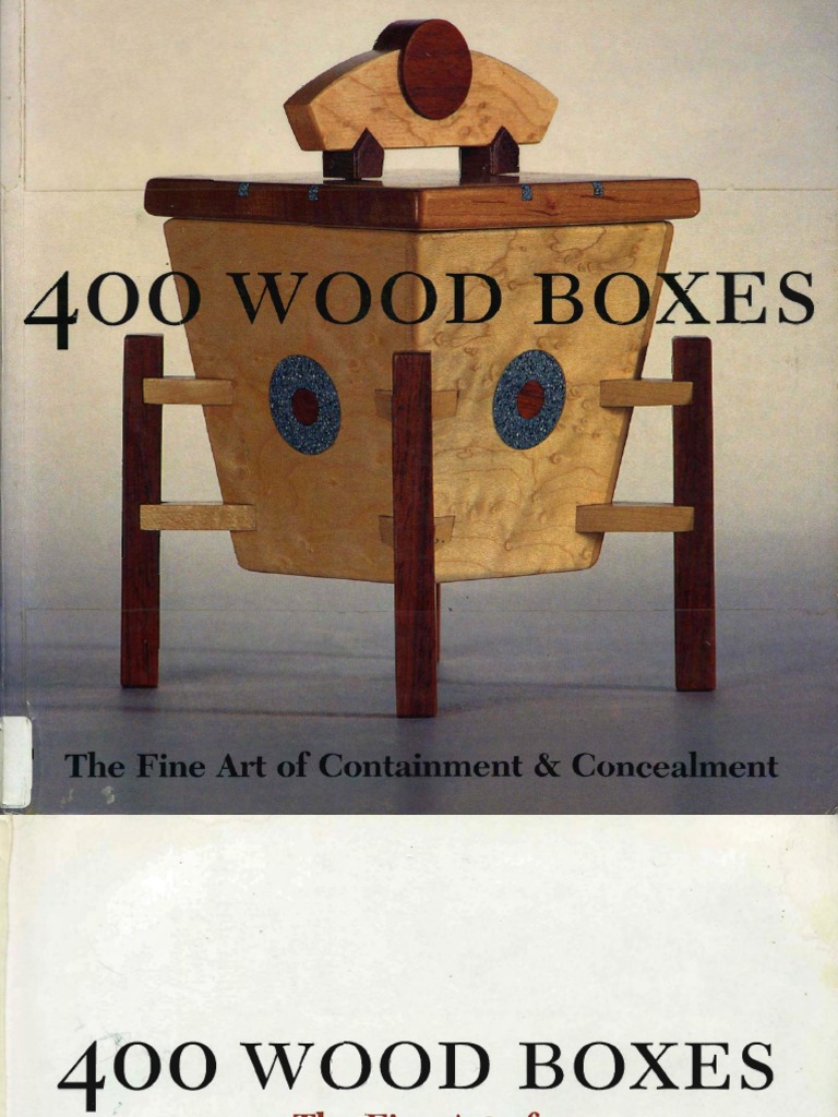 400 Wood Boxes - The Fine Art of Containment & Concealment PDF, PDF, Traditions