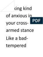 Looking Kind of Anxious in Your Cross-Armed Stance Like A Bad - Tempered