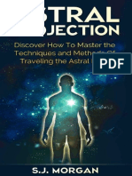 Astral Projection Discover How To Master The Techniques. S.J. Morgan