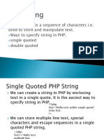 A PHP String Is A Sequence of Characters I.E. Used To Store and Manipulate Text. Ways To Specify String in PHP. Single Quoted Double Quoted