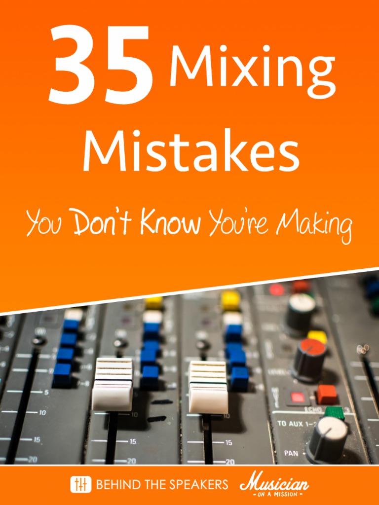 35 Mixing Mistakes You Don T Know You Re Making Fader Jam Edition Pdf