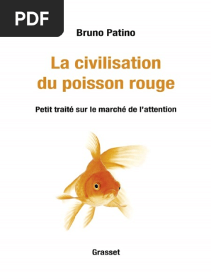 La Civilisation Du Poisson Rouge Bruno Patino Informatique Et Technologies De L Information Science