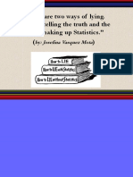 There Are Two Ways of Lying. One, Not Telling The Truth and The Other, Making Up Statistics.