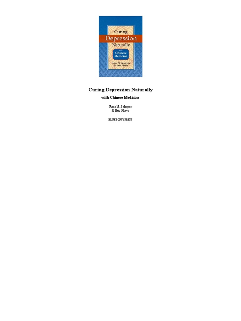 Rosa A Schnyer Bob Flaws Curing Depression Naturally With Chinese Medicine Blue Poppy Enterprises 1999 Pdf Major Depressive Disorder Traditional Chinese Medicine