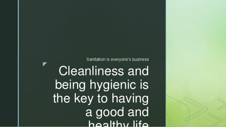Cleanliness and Being Hygienic Is The Key To Having A Good and Healthy ...