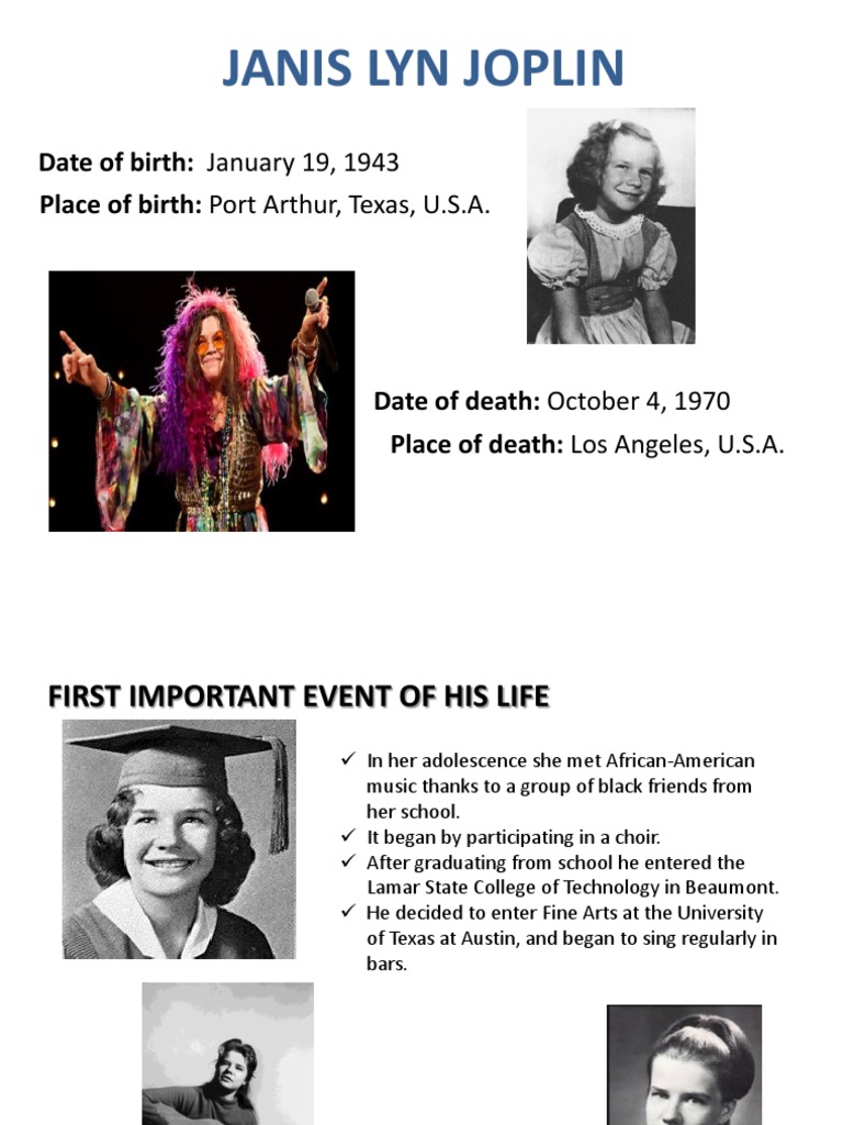 Janis Lyn Joplin Date of Birth January 19, 1943 Place of Birth Port