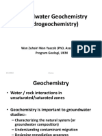 Groundwater Geochemistry (Hydrogeochemistry) : Wan Zuhairi Wan Yaacob (PHD, Assoc. Prof) Program Geologi, Ukm