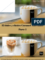 Miguel Ángel Marcano - El Dulce y Clásico Caramel Macchiato, Parte I