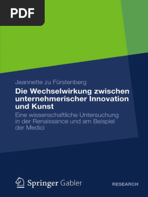 Die Wechselwirkung Zwischen Unternehmerischer Innovation Und Kunst Eine Wissenschaftliche Untersuchung In Der Renaissance Und Am Beispiel Der Medici Gabler Verlag 2012