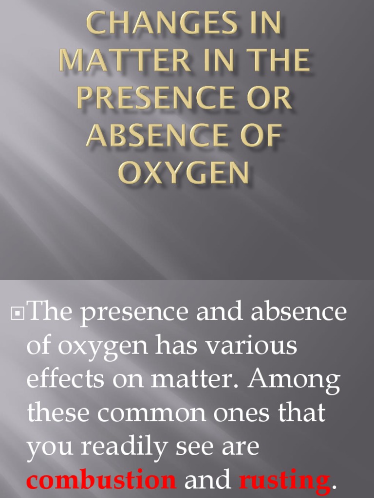 Changes In Matter In The Presence Or Absence Of Oxygen Combustion Rust