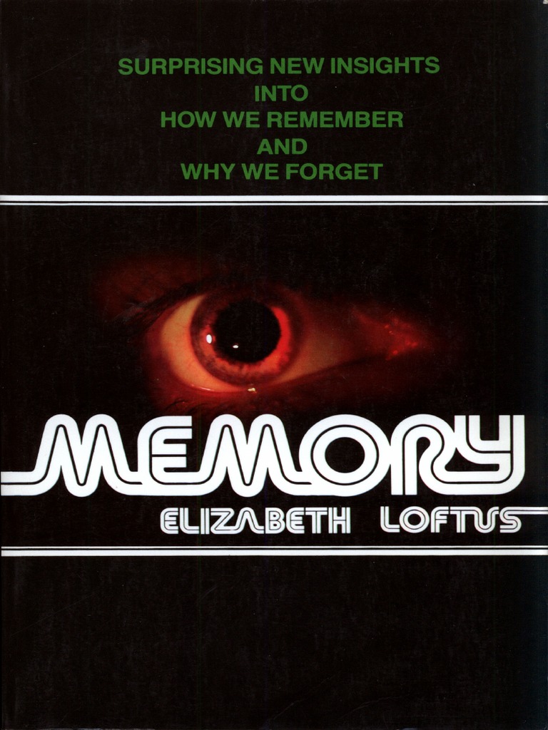 Elizabeth F LoftusMemory, Surprising New Insights Into How We Remember and Why We