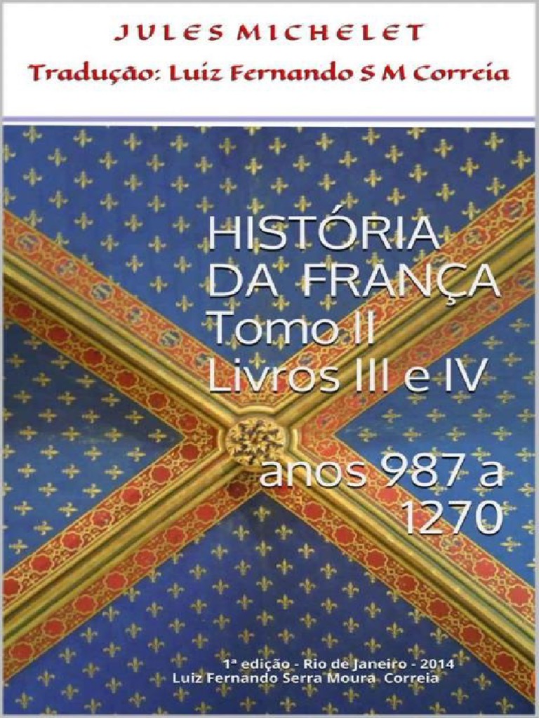 Michelet Jules Historia Da Franca Tomo Ii Livros Iii E Iv 987 1270 Pdf Cruzadas Ricardo I Da Inglaterra
