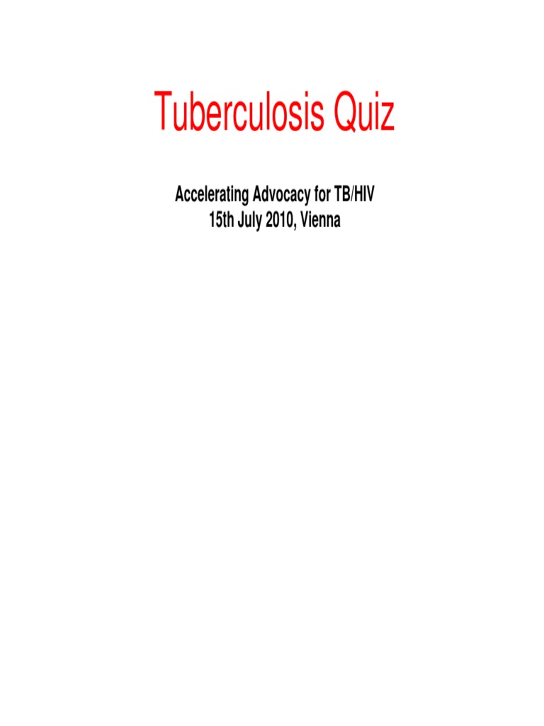 Tuberculosis Quiz: Accelerating Advocacy For TB/HIV 15th July 2010 ...