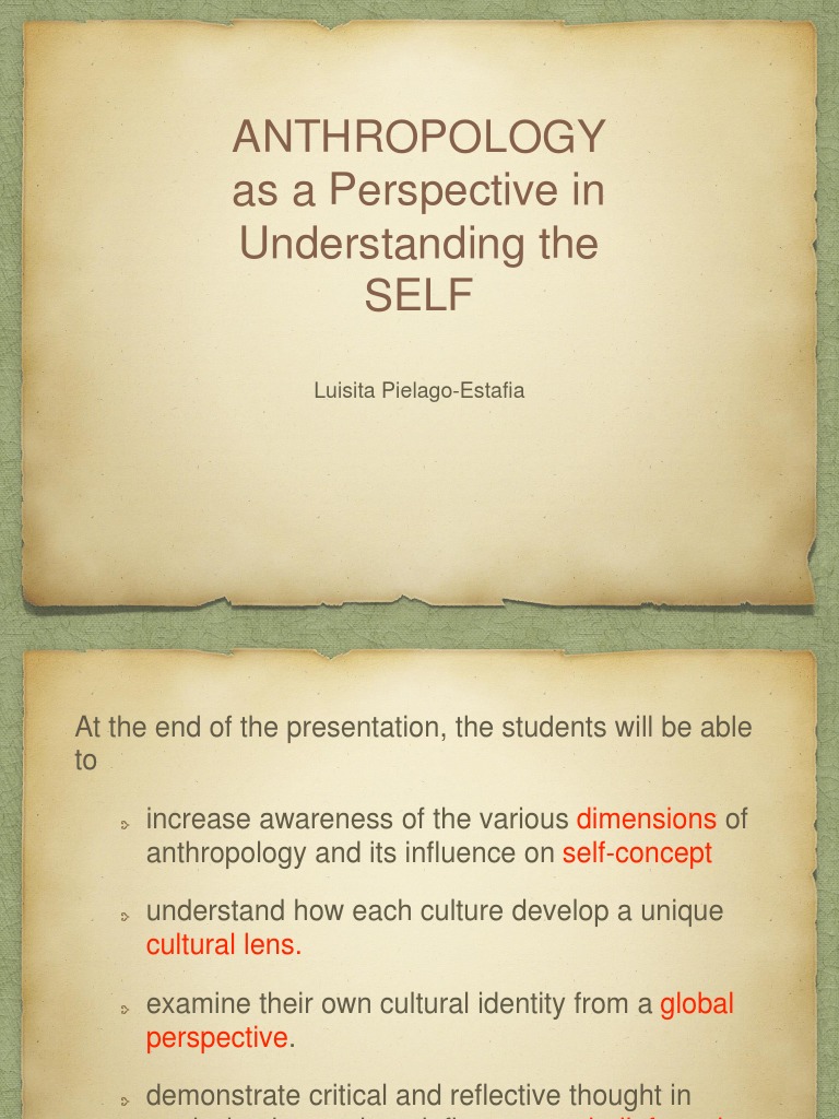 Anthropology As A Perspective In Understanding The Self Anthropology Self