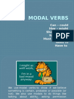 Modal Verbs: Can - Could May - Might Shall - Should Will - Would Must - Ought To Need To Have To