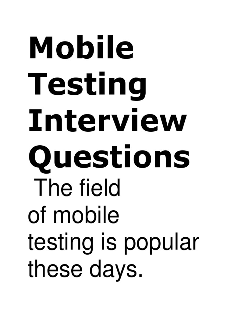 Mobile Testing Interview Questions The Field of Mobile Testing Is