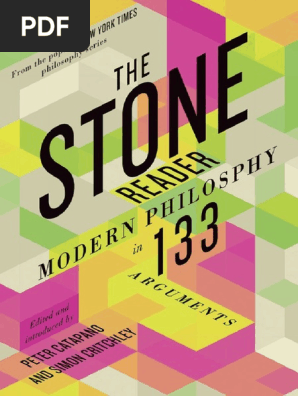 Peter Catapano Simon Critchley Editors The Stone Reader Modern Philosophy In 133 Arguments 2015 Liveright Socrates Plato