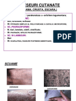 V) Deseuri Cutanate: Scuama, Crusta, Escara,)