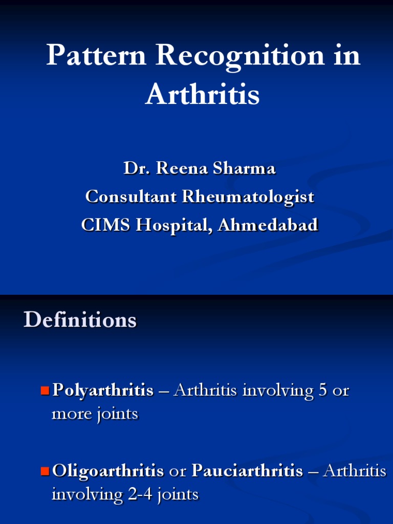 Pattern Recognition in Arthritis Dr. Reena Sharma Consultant