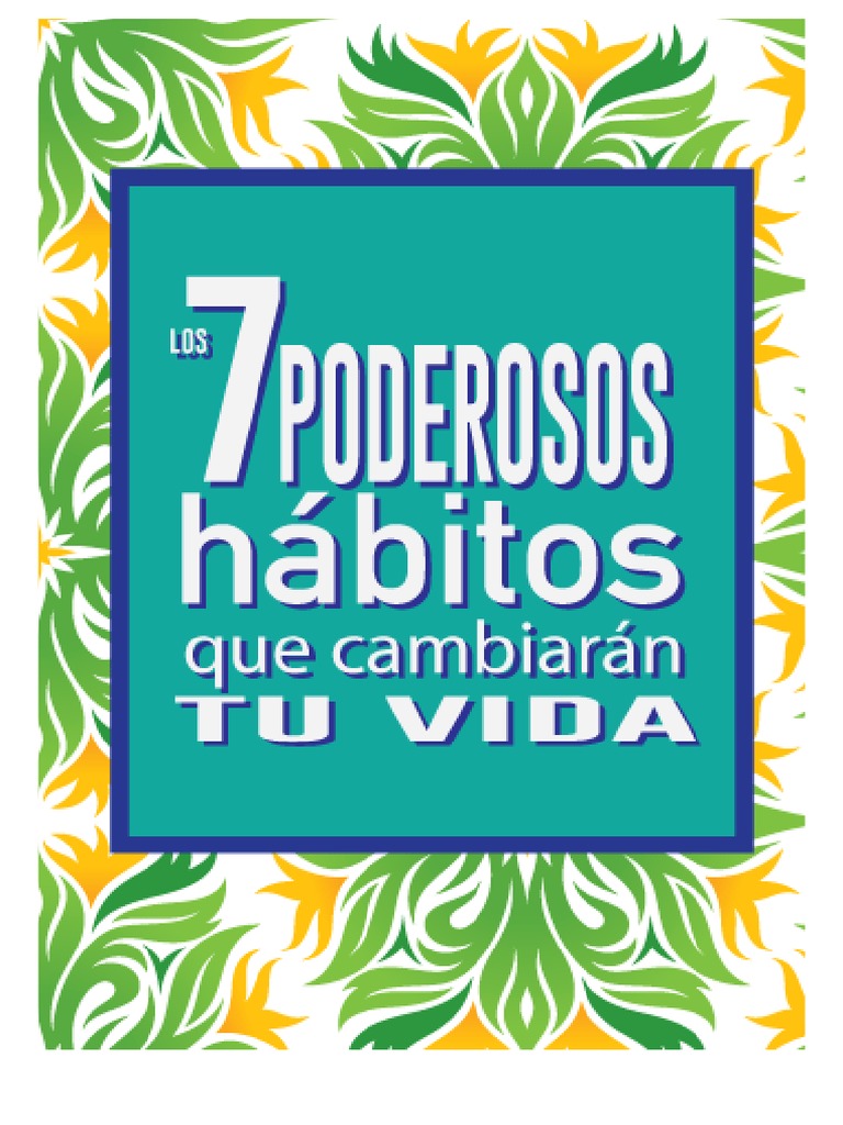 7 Poderosos Habitos Que Cambiaran Tu Vida | PDF | Vida | Motivación