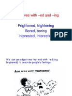 Adjectives With - Ed and - Ing: Frightened, Frightening Bored, Boring Interested, Interesting