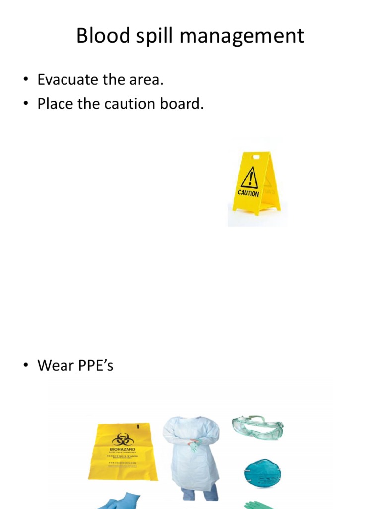 Blood Spill Management Evacuate The Area. Place The Caution Board