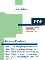 Cyber Ethics: Name: Aayush Bhardwaj Class Section: D Roll Number: 001 Subject: Cyber Ethics