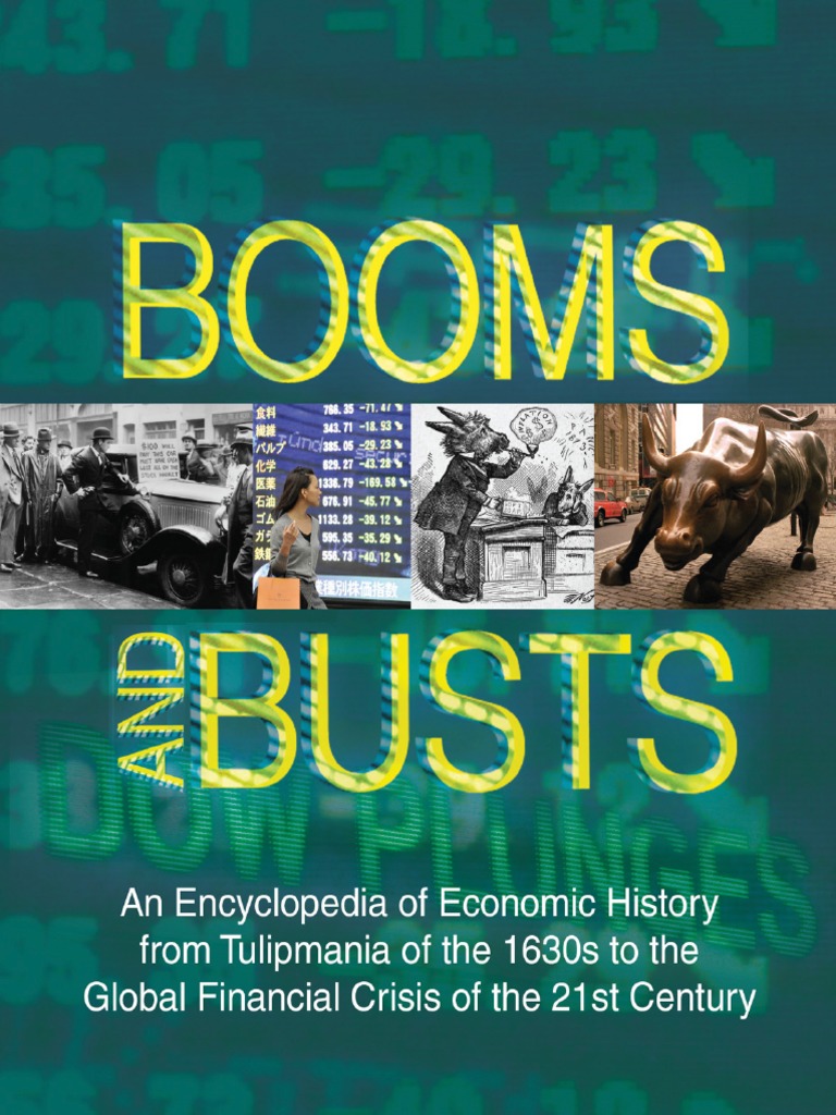 Booms and Busts_ An Encyclopedia of Economic History from the First