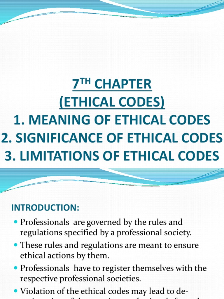7 (Ethical Codes) 1. Meaning of Ethical Codes 2. Significance of