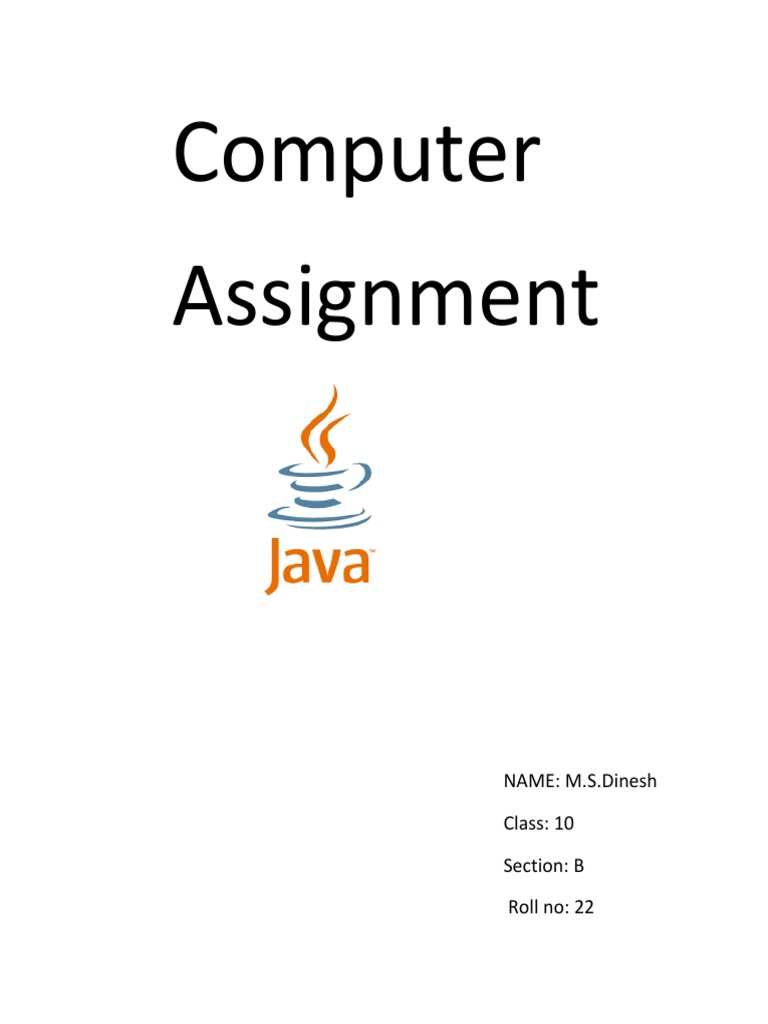 Computer Assignment: NAME: M.S.Dinesh Class: 10 Section: B Roll No: 22 ...