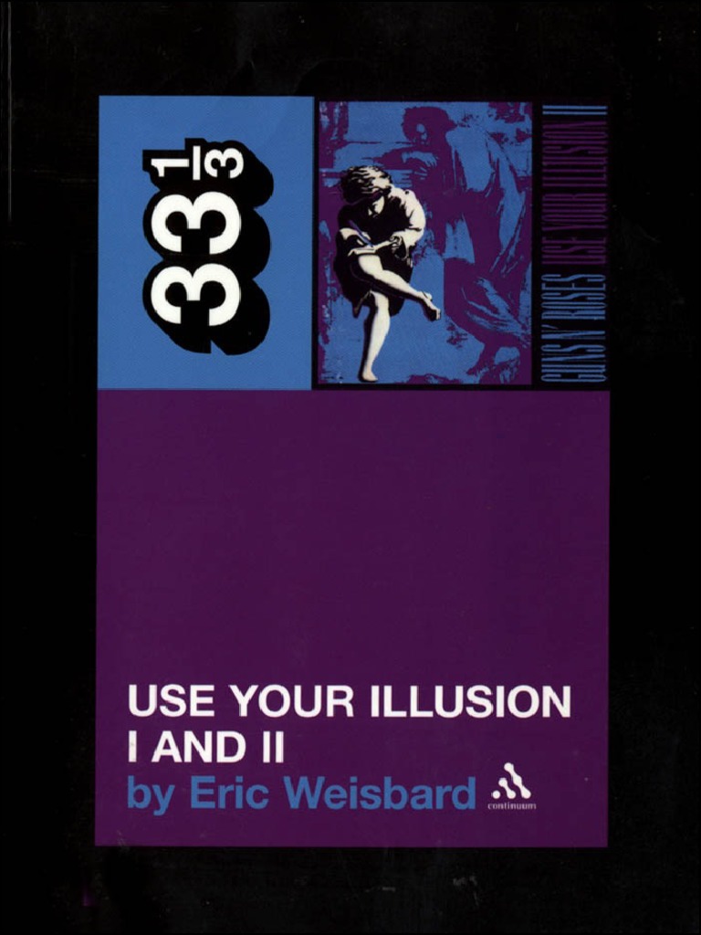 Guns N Roses Use Your Illusion I and II by Eric Weisbard, PDF, Rock Music