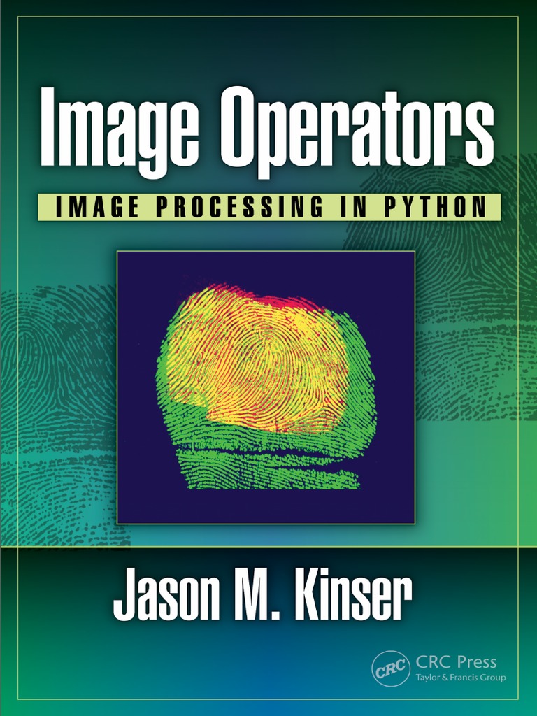 Jason M Kinser Image Operators Image Processing In Python Crc