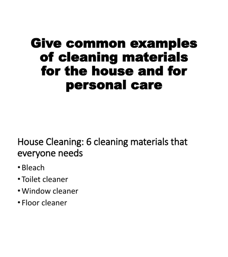 Give Common Examples of Cleaning Materials For The House and For