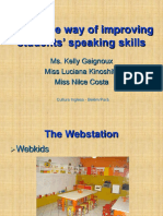 A Creative Way of Improving Students' Speaking Skills: Ms. Kelly Gaignoux Miss Luciana Kinoshita Miss Nilce Costa