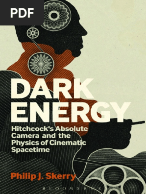 Philip J Skerry Dark Energy Hitchcock S Absolute Camera And The Physics Of Cinematic Spacetime Bloomsbury Academic 13 Pdf General Relativity Spacetime