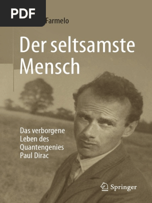 Graham Farmelo Auth Der Seltsamste Mensch Das Verborgene Leben Des Quantengenies Paul Dirac Springer Verlag Berlin Heidelberg 2016 Pdf