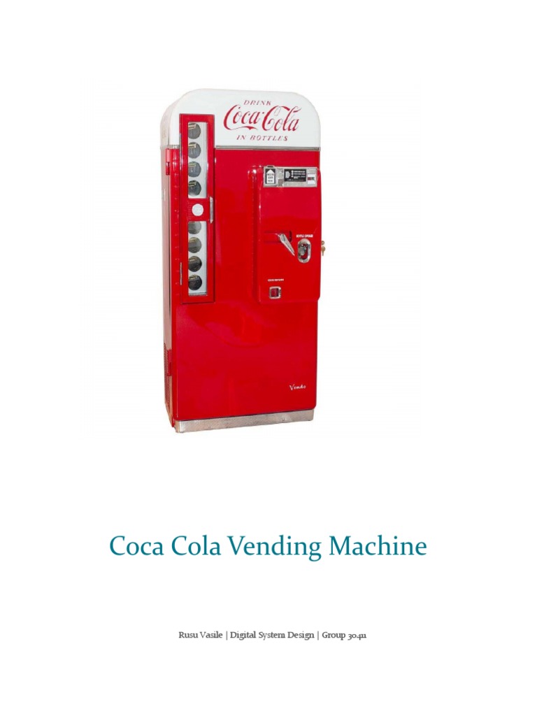 Coca Cola Vending Machine: Rusu Vasile - Digital System Design - Group ...