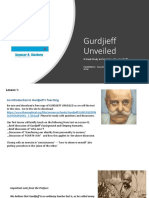 Gurdjieff Unveiled: 8 Week Study in Principles of G. Gurdjieff Facilitators: Gwynne Mayer, Sy Ginsburg and Harry Gray