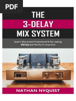 The 3-Delay Mix System - Learn The Exact Framework For Using Delay Perfectly in Any Mix (Audio Engi - Ion, Sound Design & Mixing Audio Series - Book 5) - Nodrm