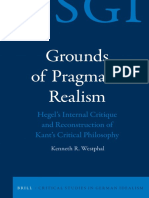 (Critical Studies in German Idealism) Kenneth R. Westphal - Grounds of Pragmatic Realism - Hegel's Internal Critique and Reconstruction of Kant's Critical Philosophy-Brill (2017) PDF